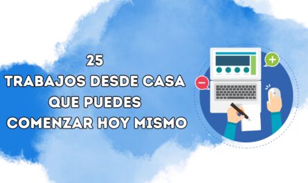 25 Trabajos desde casa Que puedes Comenzar hoy mismo