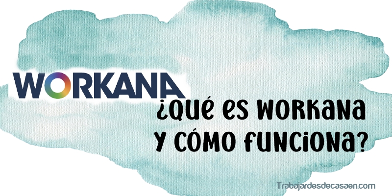 ¿Qué es Workana y cómo funciona?