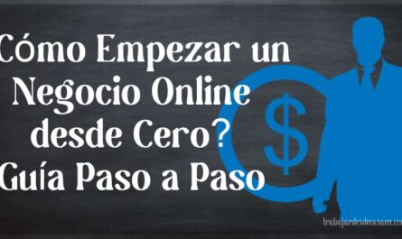 ¿Cómo Empezar un Negocio Online desde Cero? Guía Paso a Paso