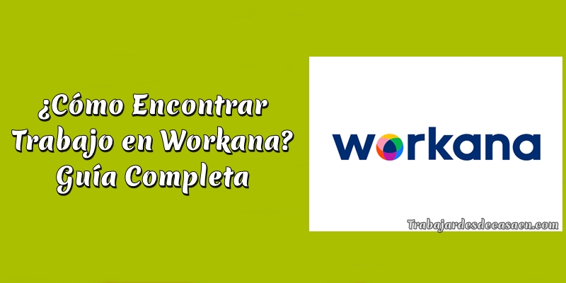 ¿Cómo Encontrar Trabajo en Workana? Guía Completa 👩‍💻